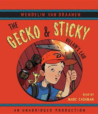 Gecko and Sticky: Villain's Lair by Wendelin Van Draanen