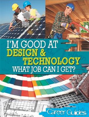 I'm Good At Design and Technology, What Job Can I Get? book