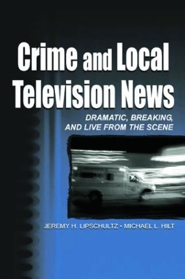 Crime and Local Television News by Jeremy H. Lipschultz