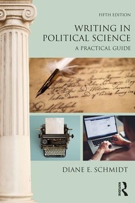 Writing in Political Science: A Practical Guide by Diane E. Schmidt