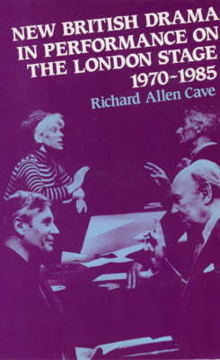 New British Drama in Performance on the London Stage, 1970-85 book