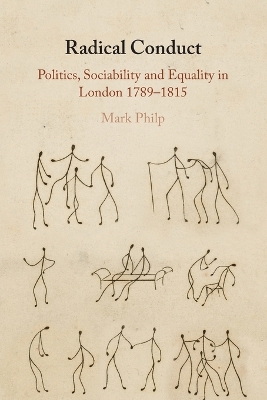 Radical Conduct: Politics, Sociability and Equality in London 1789-1815 by Mark Philp