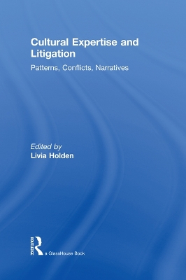 Cultural Expertise and Litigation: Patterns, Conflicts, Narratives by Livia Holden