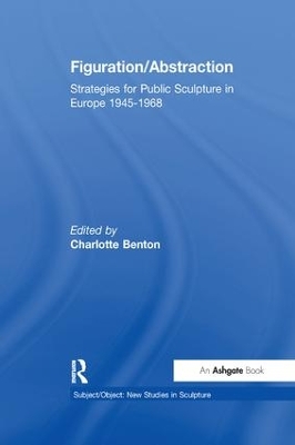 Figuration/Abstraction: Strategies for Public Sculpture in Europe 1945-1968 by Charlotte Benton