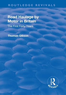 Road Haulage by Motor in Britain: The First Forty Years by Thomas Gibson