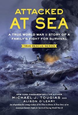 Attacked at Sea: A True World War II Story of a Family's Fight for Survival book