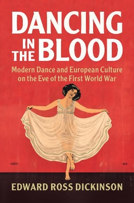 Dancing in the Blood by Edward Ross Dickinson