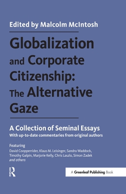 Globalization and Corporate Citizenship: The Alternative Gaze: A Collection of Seminal Essays by Malcolm McIntosh