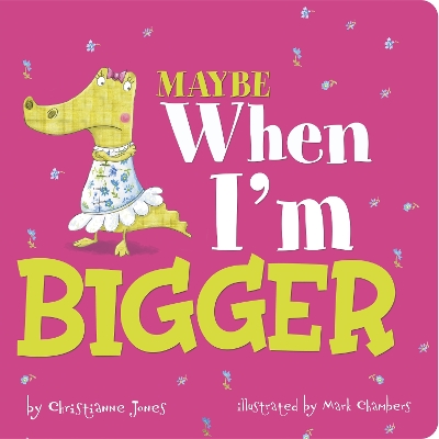 Maybe When I'm Bigger by Mark Chambers