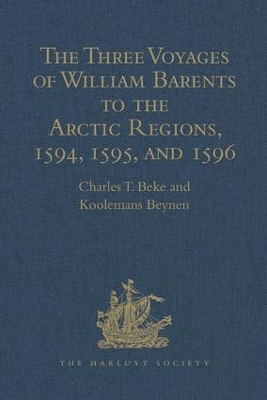 The Three Voyages of William Barents to the Arctic Regions, 1594, 1595, and 1596, by Gerrit de Veer by Charles T. Beke
