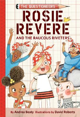 Rosie Revere and the Raucous Riveters: The Questioneers Book #1 book