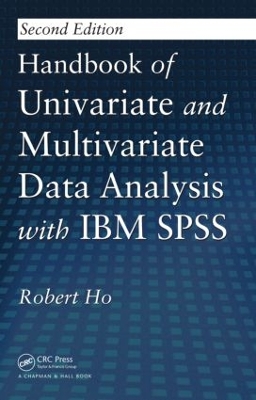 Handbook of Univariate and Multivariate Data Analysis with IBM SPSS by Robert Ho