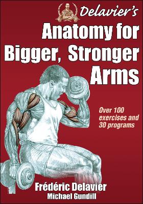 Delavier's Anatomy for Bigger, Stronger Arms book