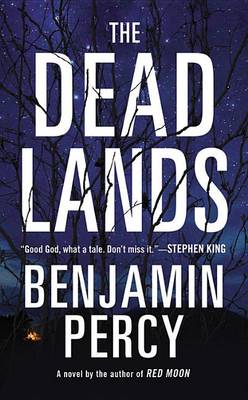 The The Dead Lands by Benjamin Percy