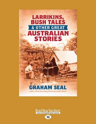 Larrikins, Bush Tales and Other Great Australian Stories by Graham Seal