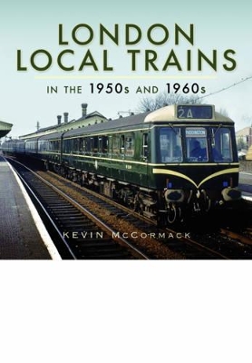 London Local Trains in the 1950s and 1960s book