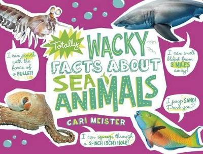 Totally Wacky Facts about Sea Animals book