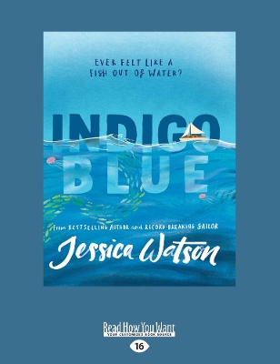 Indigo Blue: Ever felt like a fish out of water? by Jessica Watson