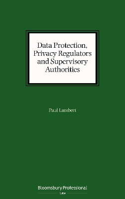 Data Protection, Privacy Regulators and Supervisory Authorities book