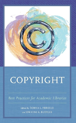 Copyright: Best Practices for Academic Libraries book