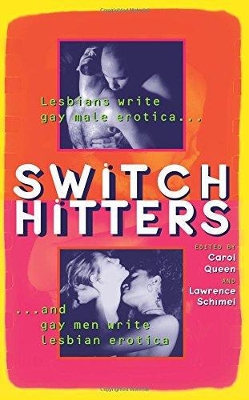Switch Hitters: Lesbians Write Gay Male Erotica and Gay Men Write Lesbian Erotica book