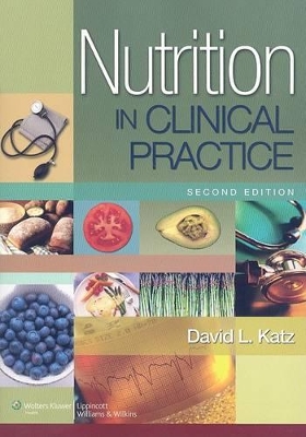 Nutrition in Clinical Practice: A Comprehensive, Evidence-based Manual for the Practitioner book