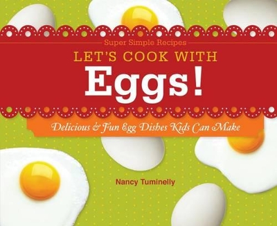 Let's Cook with Eggs!: : Delicious & Fun Egg Dishes Kids Can Make book