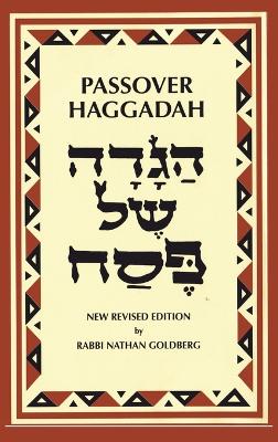 Passover Haggadah: A New English Translation and Instructions for the Seder by Nathan Goldberg