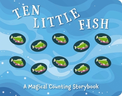 Ten Little Fish: A Magical Counting Storybook book