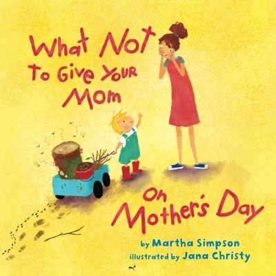 What NOT to Give Your Mom on Mother's Day by Martha Seif Simpson