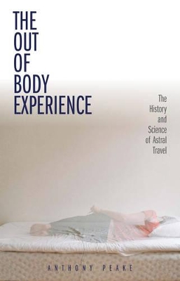 The Out of Body Experience by Anthony Peake