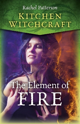 Kitchen Witchcraft: The Element of Fire book