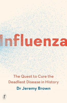Influenza: The Quest to Cure the Deadliest Disease in History book