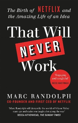 That Will Never Work: The Birth of Netflix by the first CEO and co-founder Marc Randolph book