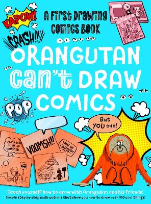 Orangutan Can't Draw Comics, But You Can!: A First Drawing Comics Book book