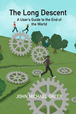 The Long Descent: A User's Guide to the End of the World book