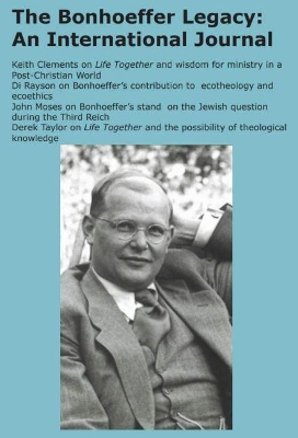 The Bonhoeffer Legacy: An International Journal - Volume 6, Issue 1 2018 by Terence Lovat