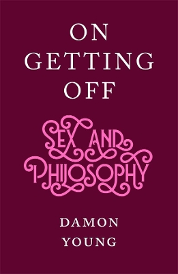 On Getting Off: Sex and philosophy book