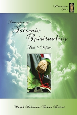 Principles of Islamic Spirituality, Part 1: Sufism book