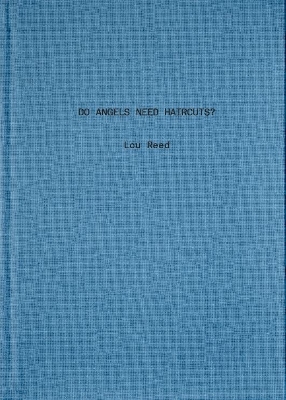 Do Angels Need Haircuts?: Poems by Lou Reed book