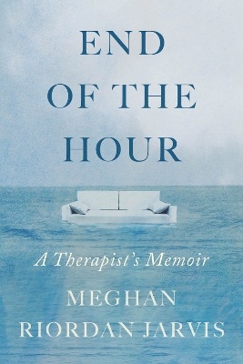 The End of the Hour: A Therapist's Memoir book