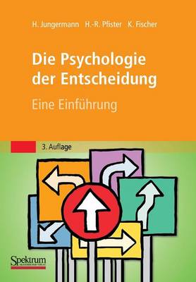 Die Psychologie Der Entscheidung: Eine Einfuhrung by Helmut Jungermann