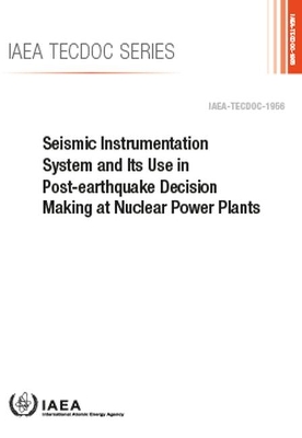 Seismic Instrumentation System and Its Use in Post-Earthquake Decision Making at Nuclear Power Plants book