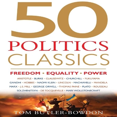 50 Politics Classics: Freedom, Equality, Power by Tom Butler-Bowdon