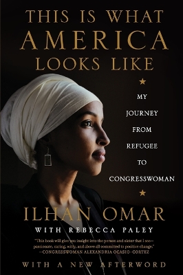 This Is What America Looks Like: My Journey from Refugee to Congresswoman by Ilhan Omar