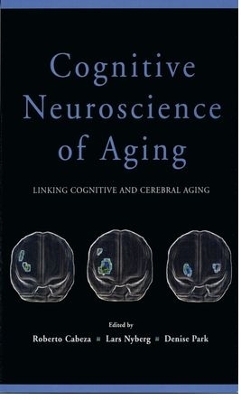 Cognitive Neuroscience of Aging by Roberto Cabeza