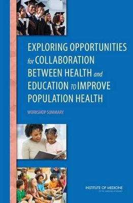 Exploring Opportunities for Collaboration Between Health and Education to Improve Population Health book