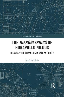 The Hieroglyphics of Horapollo Nilous: Hieroglyphic Semantics in Late Antiquity book