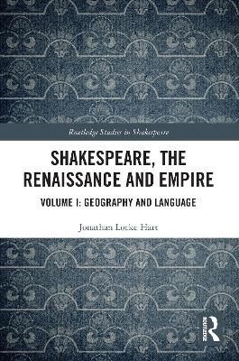 Shakespeare, the Renaissance and Empire: Volume I: Geography and Language book
