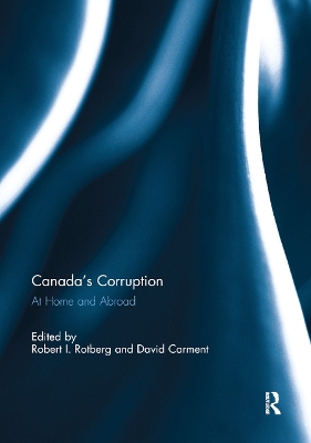 Canada's Corruption at Home and Abroad by Robert I. Rotberg